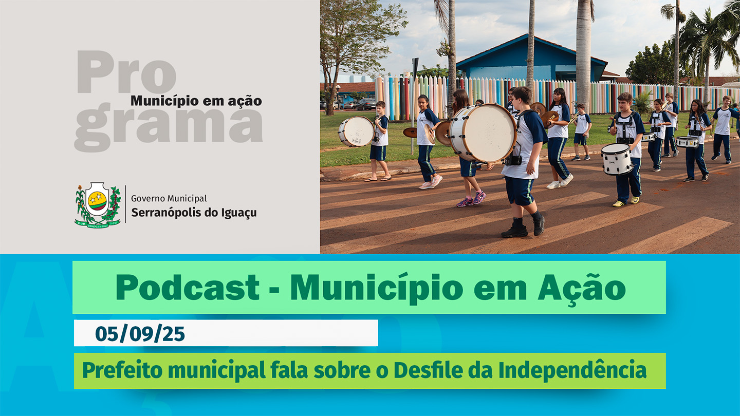  #Podcast – Prefeito municipal fala sobre o Desfile da Independência – (05/09/2025) 