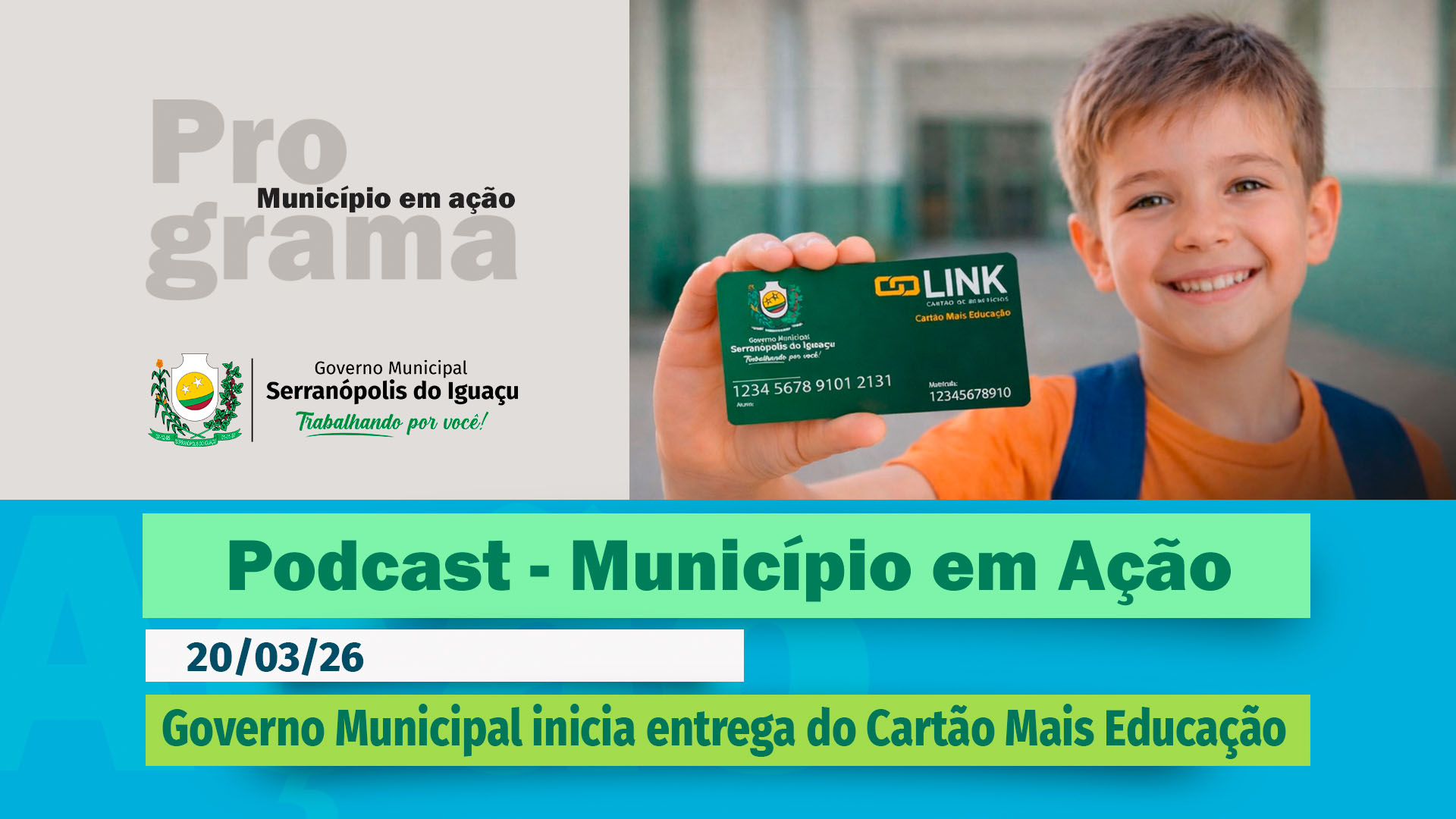 #Podcast – Governo Municipal inicia entrega do Cartão Mais Educação – (20.03.2026)