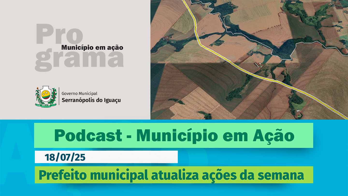 #Podcast – Prefeito municipal atualiza ações da semana –(18/07/2025) 