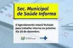 Secretaria Saúde Informa: Agendamento estará fechado dia 20 de dezembro